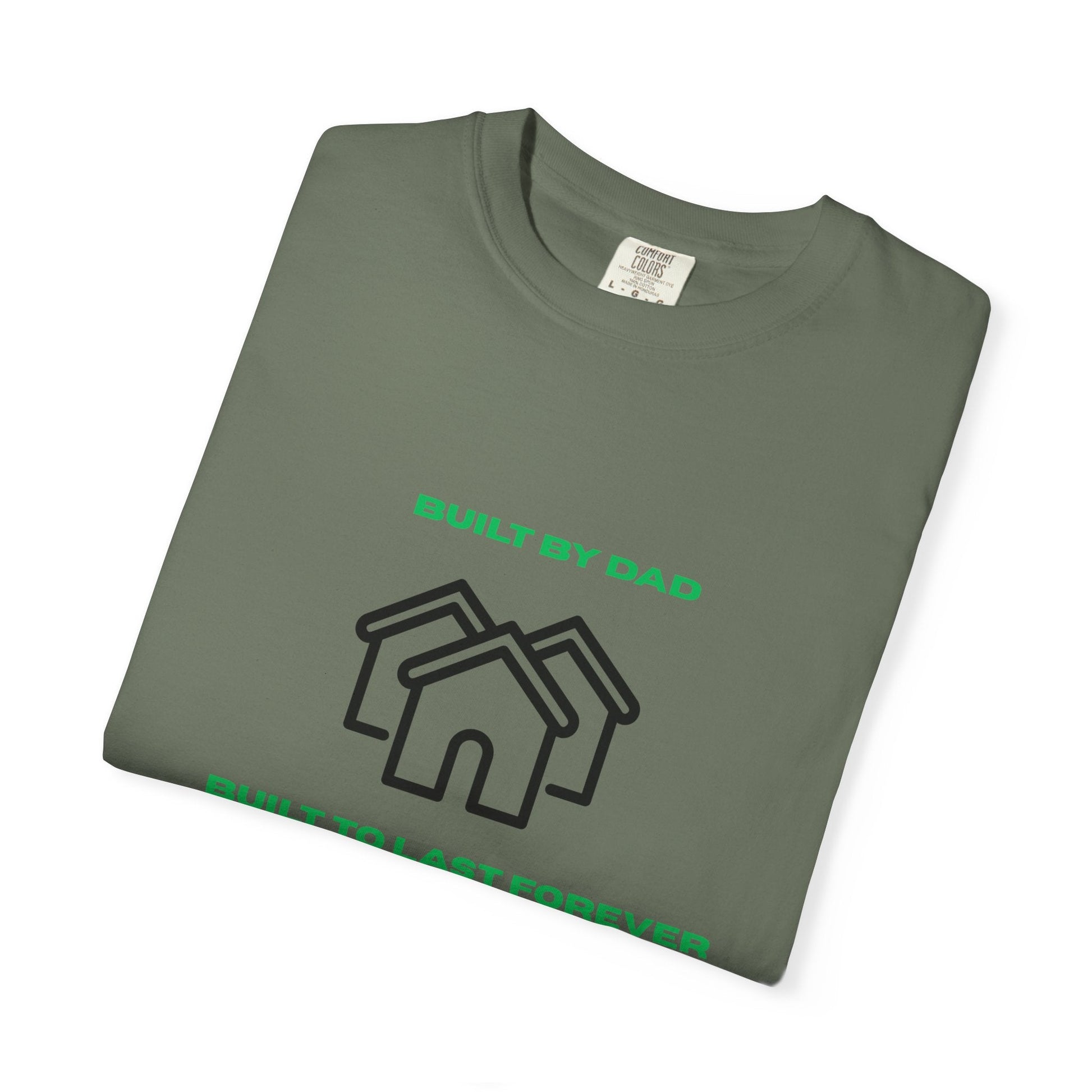 Built by Dad, Built to Last Forever T-Shirt Printify
