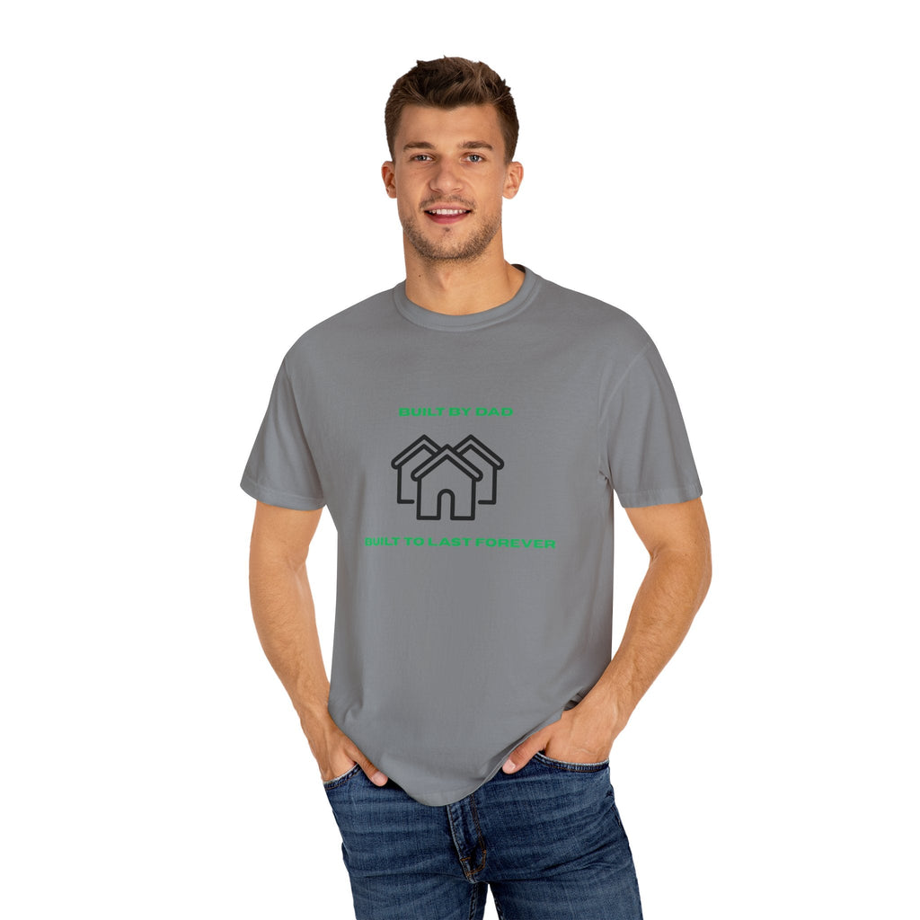 Built by Dad, Built to Last Forever T-Shirt Printify